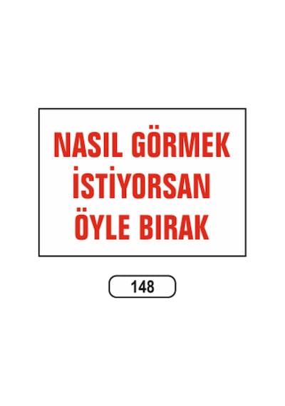 Nasıl Görmek Istiyorsan Öyle Bırak Uyarı Ikaz Levhası
