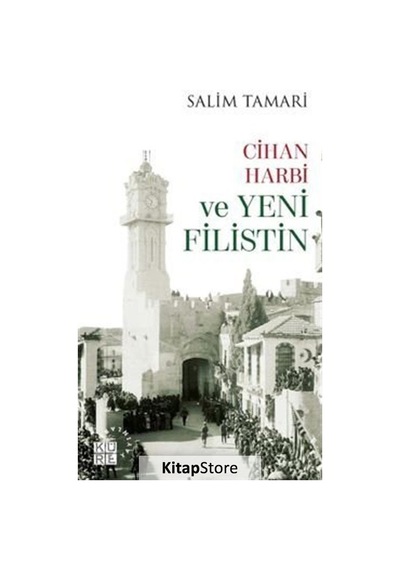Cihan Harbi ve Yeni Filistin - Salim Tamari - Küre Yayınları
