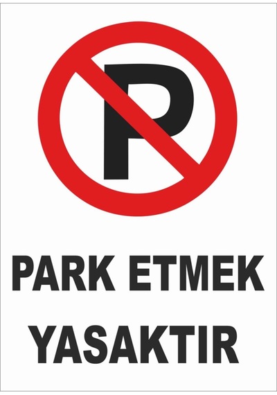 Park Etmek Yasaktır Uyarı Ikaz Levhası A4 Sticker Folyo Baskı