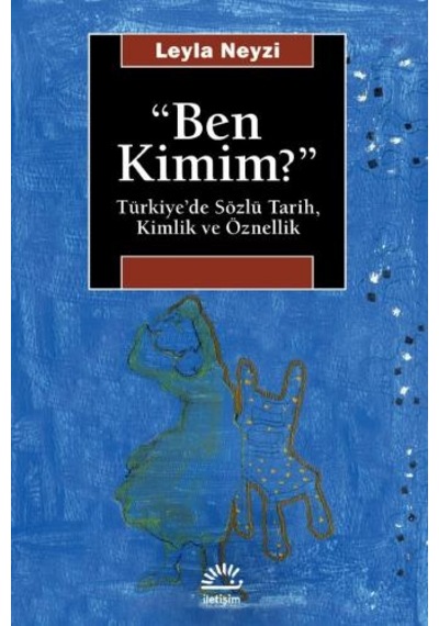 Ben Kimim? - Leyla Neyzi - İletişim Yayınları