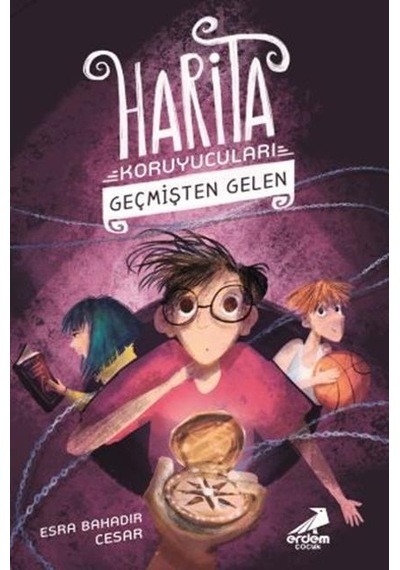Geçmişten Gelen-Harita Koruyucuları 1 - Esra Bahadır Cesar - Erdem Çocuk