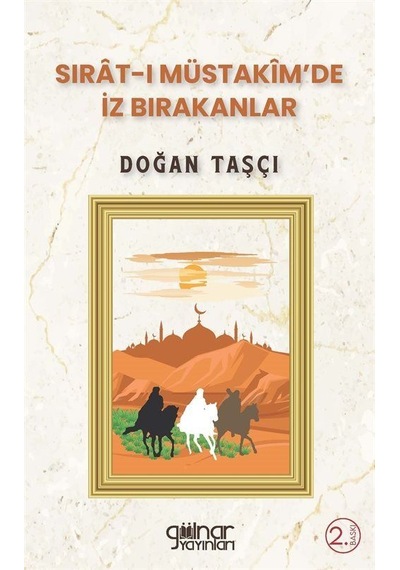 Sırat-ı Müstakîm'de İz Bırakanlar / Doğan Taşçı
