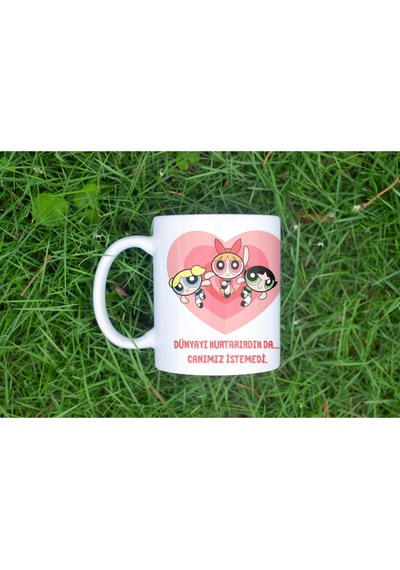 Powerpuff Girls Dünyayı Kurtarırdık Da Canımız İstemedi Yazılı Kupa Bardak - Dostluk Temalı Hediye Beyaz