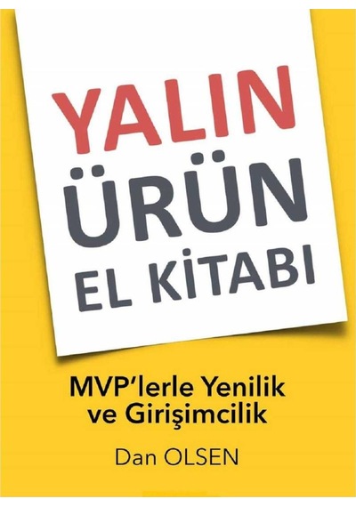 Yalın Ürün El Kitabı: Mvp'lerle Yenilik Ve Girişimcilik - Dan Olsen İlk Baskı 2017