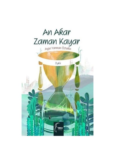An Akar Zaman Kayar - Ayşe Yarman Öztekin - Toroslu Kitaplığı