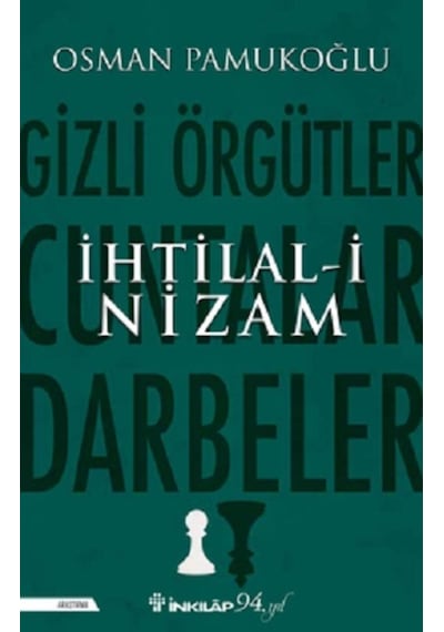 İhtilal-i Nizam: Gizli Örgütler - Cuntalar ve Darbeler - Osman Pamukoğlu - İnkılap Kitabevi