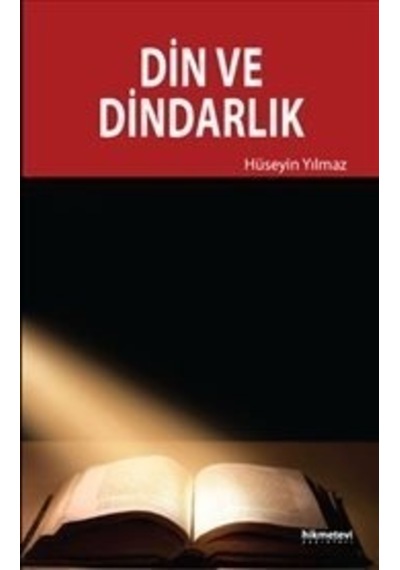 Din ve Dindarlık  - Hüseyin Yılmaz  - Hikmetevi Yayınları