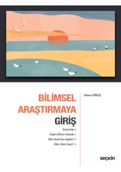 Bilimsel Araştırmaya Giriş Kavramlar–Doğru Bilinen Yanlışlar Bilim Nedir Ne değildir? ¦ Bilim Nasıl Yapılır?