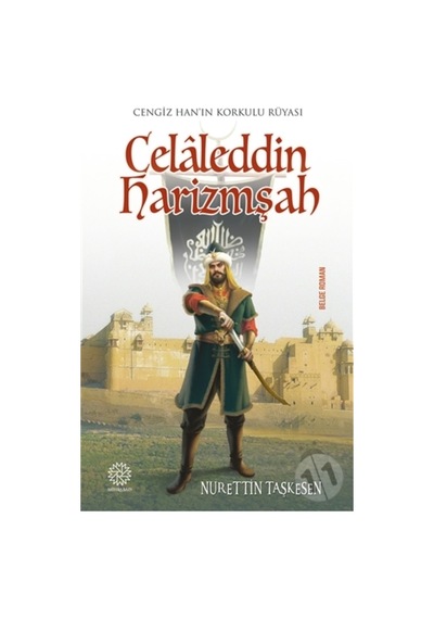 Celaleddin Harizmşah - Nurettin Taşkesen - Mihrabad Yayınları