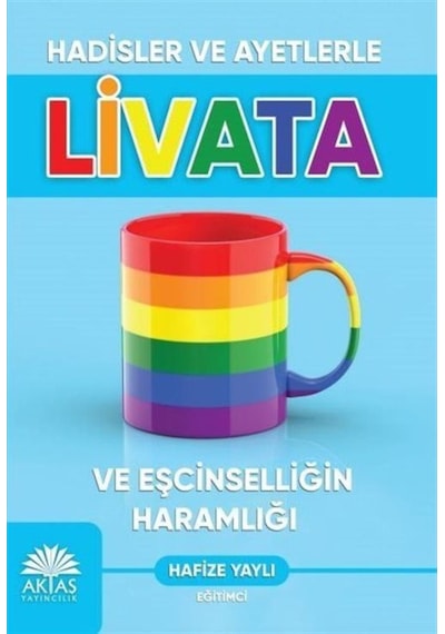 Hadisler ve Ayetlerle Livata ve Eşcinselliğin Haramlığı - Hafize Yaylı - Aktaş Yayıncılık