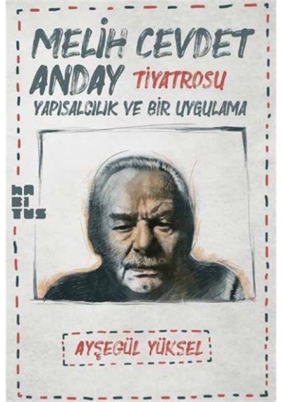 Melih Cevdet Anday Tiyatrosu - Yapısalcılık ve Bir Uygulama - Ayşegül Yüksel - Habitus Kitap