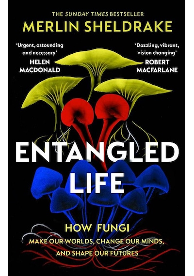 Entangled Life How Fungi Make Our Worlds, Change Our Minds, and Shape Our Futures 9781784708276