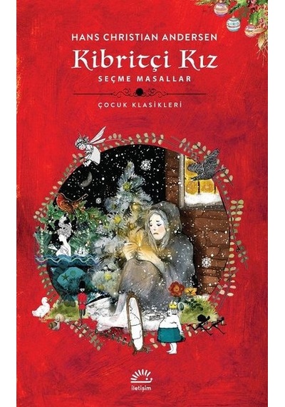 Kibritçi Kız-Seçme Masallar-Çocuk Klasikleri - Hans Christian Andersen - İletişim Yayınları