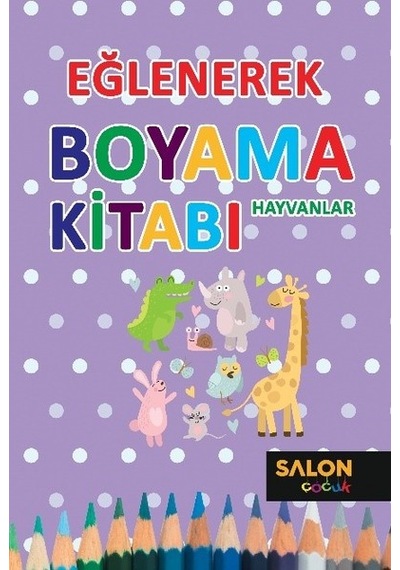 Eğlenerek Boyama Kitabı-Hayvanlar- Salon Yayınları