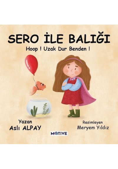 Sero ile Balığı - Hoop! Uzak Dur Benden! - Aslı Alpay - Motive Yayınları
