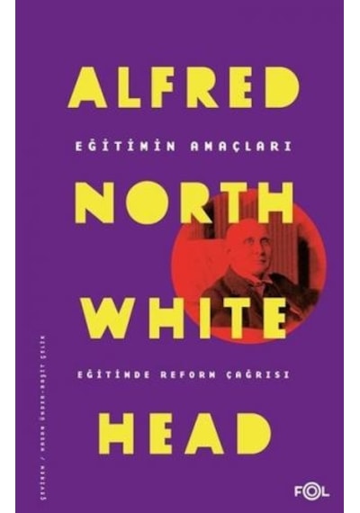 Eğitimin Amaçları - Eğitimde Reform Çağrısı - Alfred North Whitehead - Fol Kitap