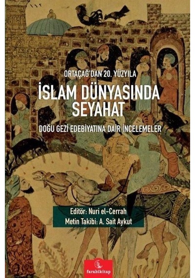 Ortaçağ'dan 20. Yüzyıla İslam Dünyasında Seyahat / Nuri El-Cerrah