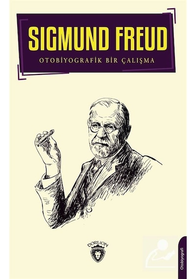 Sigmund Freud - Otobiyografik Bir Çalışma - Sigmund Freud - Dorlion Yayınevi