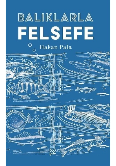 Balıklarla Felsefe - Hakan Pala - Gufo Yayınları
