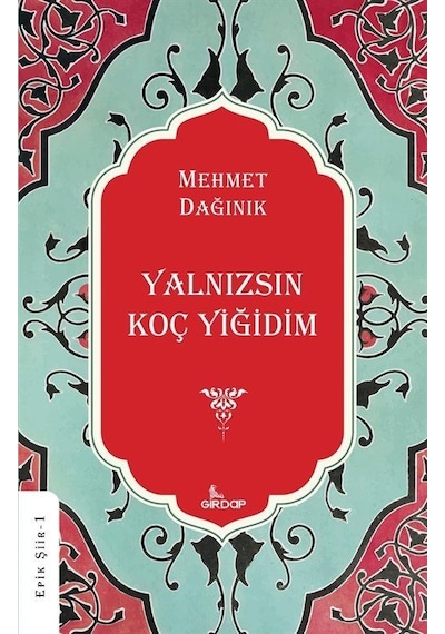 Yalnızsın Koç Yiğidim / Mehmet Dağınık