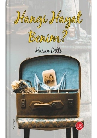 Hangi Hayat Benim? - Hasan Dilli - Us Yayınları