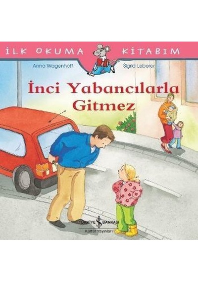 İlk Okuma Kitabım-İnci Yabancılarla Gitmez - Anna Wagenhoff - İş Bankası Kültür Yayınları