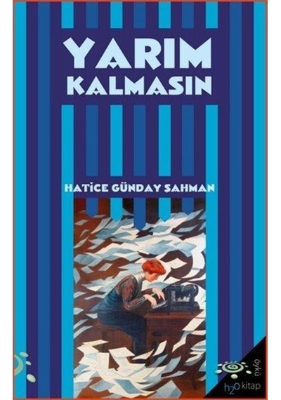 Yarım Kalmasın - Hatice Günday Şahman - h2o Kitap