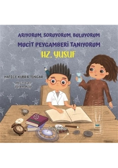 Arıyorum, Soruyorum, Buluyorum Mucit Peygamberi Tanıyorum Hz. Yusuf