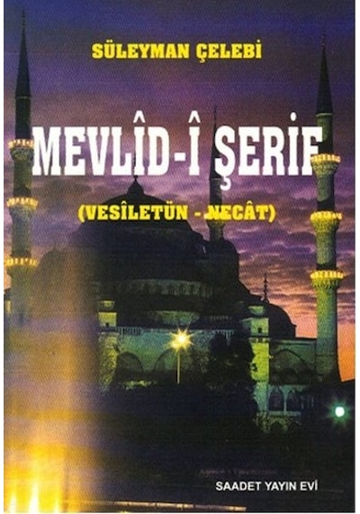 Mevlid -i Şerif (Vesiletün  - Necat)  - Süleyman Çelebi  - Saadet Yayınevi