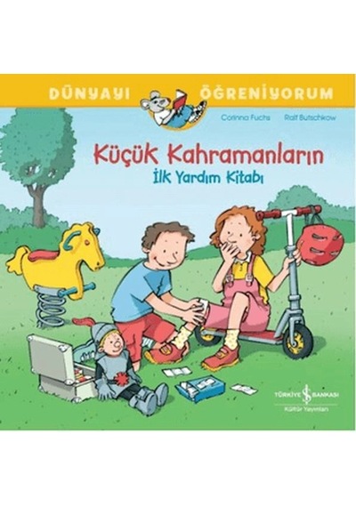 Küçük Kahramanların İlk Yardım Kitabı Dünyayı Öğreniyorum