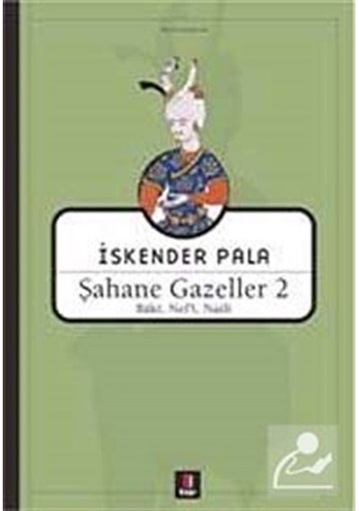 Şahane Gazeller 2 / Baki. Nef'i. Naili / Prof. Dr. İskender Pala