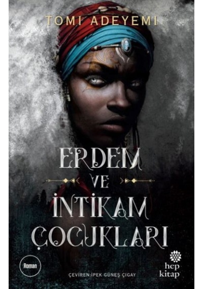 Erdem ve İntikam Çocukları - Tomi Adeyemi - Hep Kitap