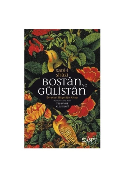 Bostan Ve Gülistan - Evrensel Bilgeliğin Temelleri