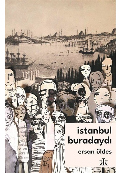 İstanbul Buradaydı - Ersan Üldes - Kafka Kitap