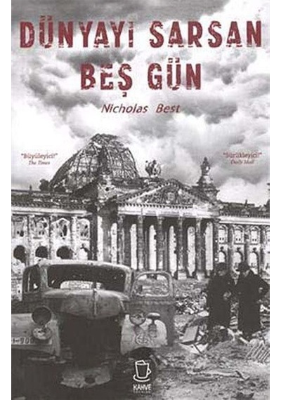 Dünyayı Sarsan Beş Gün - Nicholas Best - Kahve Yayınları