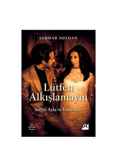 Lütfen Alkışlamayın: Safiye Ayla'nın Anıları