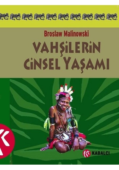 Vahşilerin Cinsel Yaşamı - Bronislaw Malinowski - Kabalcı Yayınevi