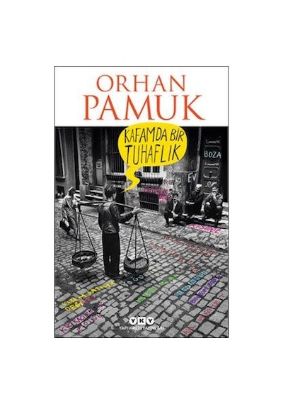 Kafamda Bir Tuhaflik - Orhan Pamuk - Yapi Kredi  Yayinlari