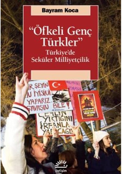 "öfkeli Genç Türkler" & Türkiye'de Seküler Milliyetçilik / Bay...