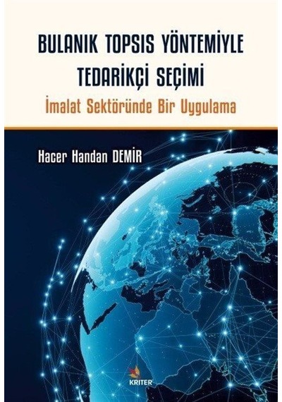 Bulanık TOPSIS Yöntemiyle Tedarikçi Seçimi - İmalat Sektöründe Bir Uygulama - Hacer Handan Demir - Kriter