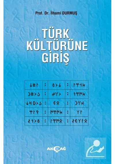 Türk Kültürüne Giriş - İlhami Durmuş - Akçağ Yayınları