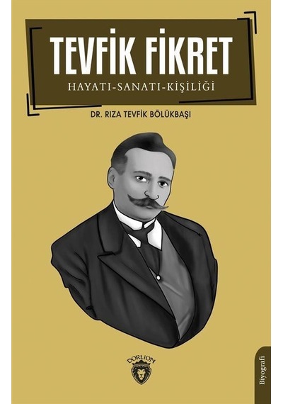 Tevfik Fikret Hayatı SanatıKişiliği - Rıza Tevfik Bölükbaşı - Dorlion Yayınevi