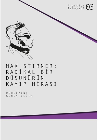 Max Stirner - Radikal Bir Düşünürün Kayıp Mirası