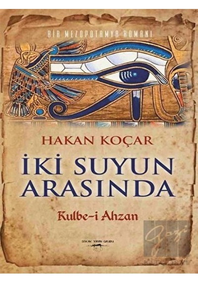 İki Suyun Arasında: Kulbe-i Ahzan - Hakan Koçar - Sokak Kitapları Yayınları