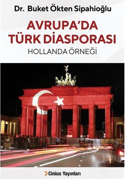 Avrupa'da Türk Diasporası - Hollanda Örneği - Buket Ökten Sipahioğlu - Cinius