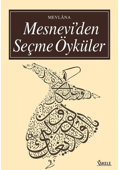 Mesnevi'den Seçme Öyküler - Mevlana Celaleddin-i Rumi - İskele Yayıncılık