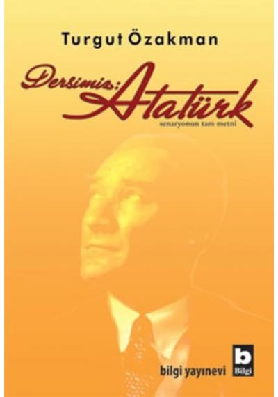 Dersimiz : Atatürk - Turgut Özakman - Bilgi Yayınevi