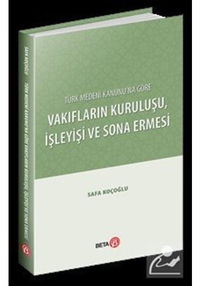 Türk Medeni Kanunu'Na Göre Vakıfların Kuruluşu. Işleyişi ve So