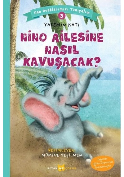 Nino Ailesine Nasıl Kavuşacak?-Can Dostlarımızı Tanıyalım-3 - Yasemin Katı - Beyan Çocuk