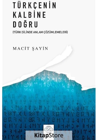 Türkçenin Kalbine Doğru - Türk Dilinde Anlam Çözümlemeleri - Macit Şahin - Post Yayın
